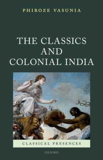 Couverture du livre « The Classics and Colonial India » de Vasunia Phiroze aux éditions Oup Oxford