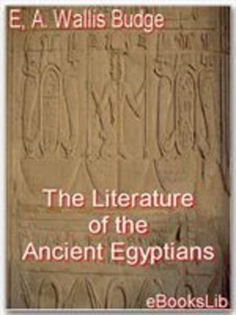 Couverture du livre « The Literature of the Ancient Egyptians » de E.A. Wallis Budge aux éditions Ebookslib