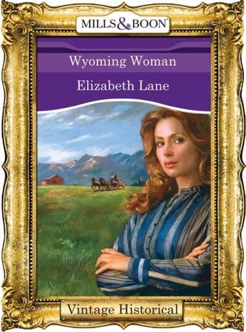 Couverture du livre « Wyoming Woman (Mills & Boon Historical) » de Elizabeth Lane aux éditions Mills & Boon Series