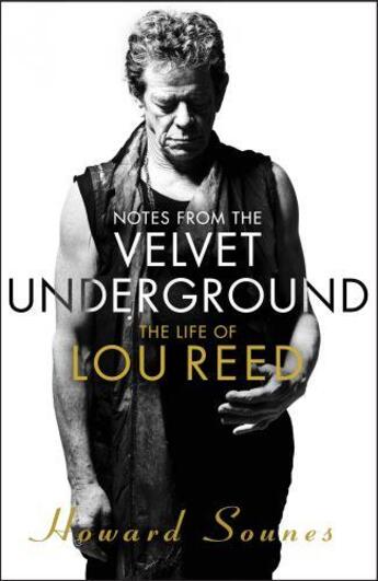 Couverture du livre « NOTES FROM THE VELVET UNDERGROUND - THE LIFE OF LOU REED » de Howard Sounes aux éditions Black Swan