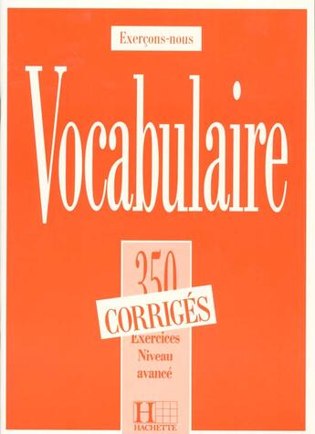 Couverture du livre « 350 Exercices De Vocabulaire ; Corrige » de Roland Eluerd aux éditions Hachette Fle