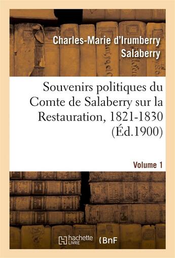 Couverture du livre « Souvenirs politiques du comte de salaberry sur la restauration, 1821-1830. volume 1 » de Salaberry C-M. aux éditions Hachette Bnf