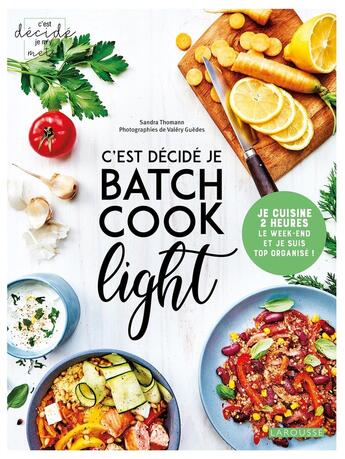 Couverture du livre « C'est décidé, je batch cook light » de Valery Guedes et Sandra Thomann aux éditions Larousse