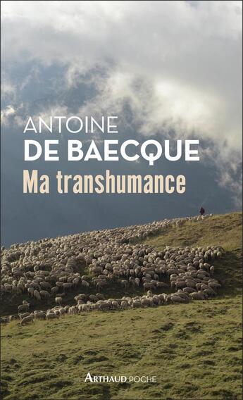 Couverture du livre « Ma transhumance » de Antoine De Baecque aux éditions Arthaud