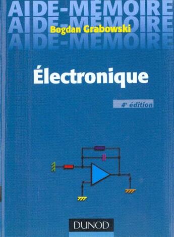 Couverture du livre « Aide-Memoire D'Electronique (4e Edition) » de Grabowski aux éditions Dunod