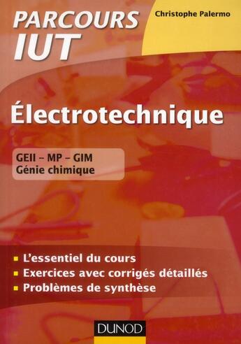 Couverture du livre « Électrotechnique ; IUT ; l'essentiel du cours, exercices avec corrigés détaillés » de Christophe Palermo aux éditions Dunod