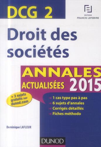 Couverture du livre « Dcg 2 ; droit des sociétes ; annales actualisées (édition 2015) » de Dominique Lafleur aux éditions Dunod