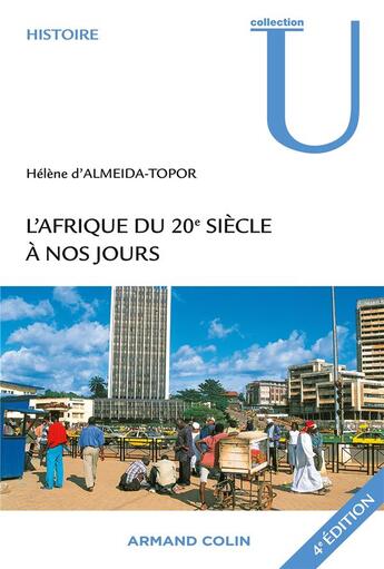 Couverture du livre « L'Afrique du 20e siècle à nos jours (4e édition) » de Helene D' Almeida-Topor aux éditions Armand Colin