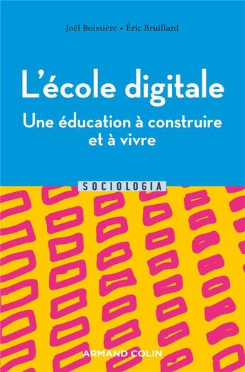 Couverture du livre « L'école digitale, une éducation à construire et à vivre » de Joel Boissiere et Eric Bruillart aux éditions Armand Colin