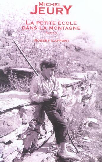 Couverture du livre « La petite ecole dans la montagne » de Michel Jeury aux éditions Robert Laffont