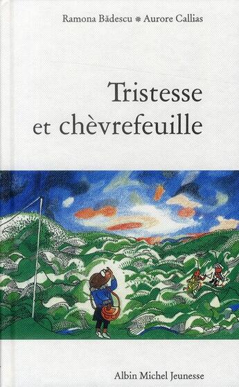 Couverture du livre « Histoire de la grande forêt ; tristesse et chèvrefeuille » de Ramona Badescu et Aurore Callias aux éditions Albin Michel