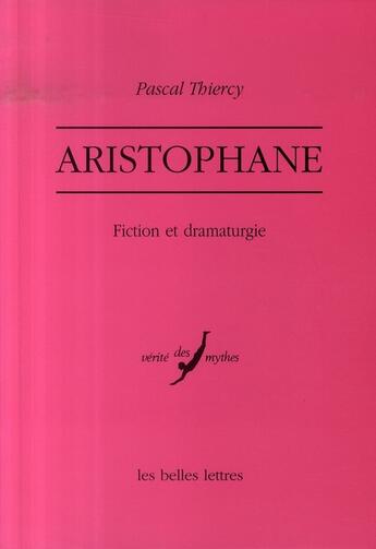 Couverture du livre « Aristophane : fiction et dramaturgie » de Pascal Thiercy aux éditions Belles Lettres