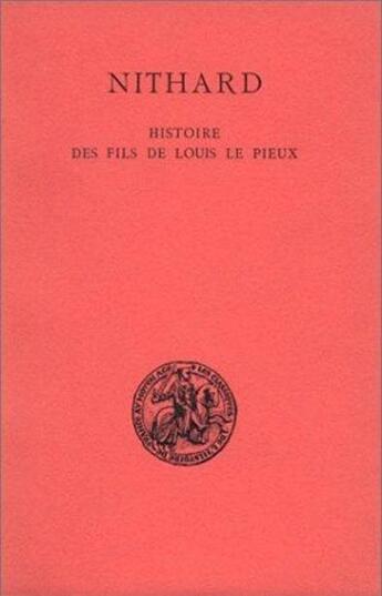 Couverture du livre « Histoire des fils de Louis le Pieux : Avec un fac-similé des Serments de Strasbourg. » de Nithard aux éditions Belles Lettres