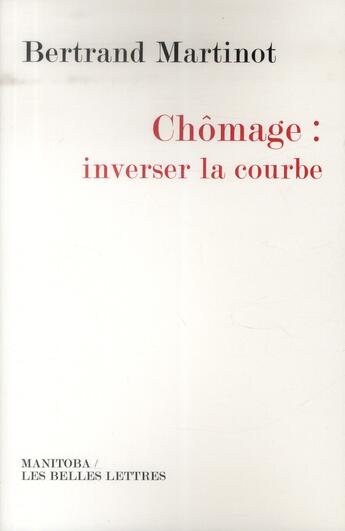 Couverture du livre « Chômage : inverser la courbe » de Bertrand Martinot aux éditions Manitoba