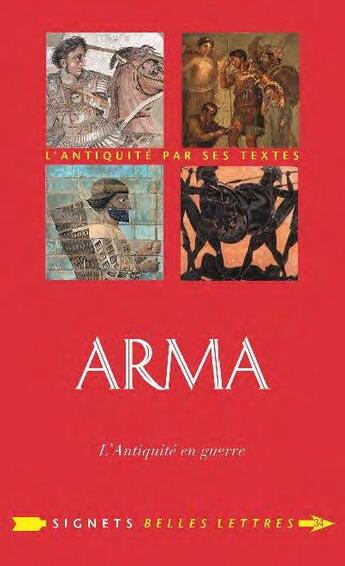 Couverture du livre « Arma : l'Antiquité en guerre ; entretien avec Bruno Cabanes » de Bruno Cabanes et Estelle Debouy et Isabelle Varin aux éditions Belles Lettres