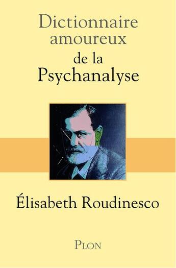 Couverture du livre « Dictionnaire amoureux : de la psychanalyse » de Elisabeth Roudinesco et Alain Bouldouyre aux éditions Plon