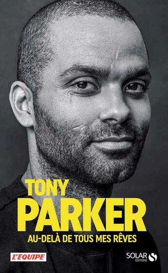 Couverture du livre « Tony Parker ; au-delà de tous mes rêves » de Tony Parker aux éditions Solar