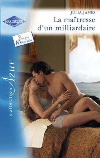 Couverture du livre « La maîtresse d'un milliardaire » de Julia James aux éditions Harlequin