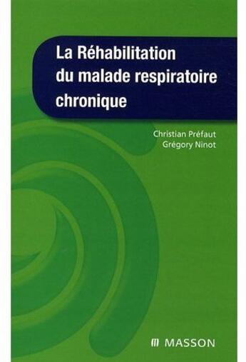 Couverture du livre « Réhabilitation du malade respiratoire chronique » de C Prefaut aux éditions Elsevier-masson