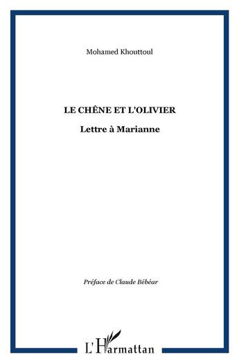 Couverture du livre « Le chêne et l'olivier ; lettre à marianne » de Mohamed Khouttoul aux éditions L'harmattan