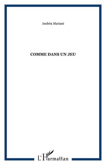 Couverture du livre « Comme dans un jeu » de Mariani Andrea aux éditions Editions L'harmattan