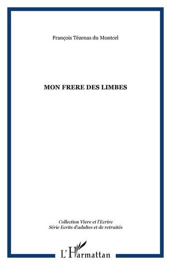 Couverture du livre « Mon frere des limbes » de Tezenas Du Montcel F aux éditions Editions L'harmattan