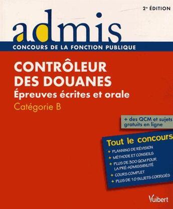 Couverture du livre « Concours contrôleur des douanes ; épreuves écrites et orale ; catégorie B ; tout le concours (2e édition) » de  aux éditions Vuibert