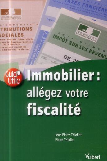 Couverture du livre « Immobilier : allégez votre fiscalité » de Jean-Pierre Thiollet aux éditions Vuibert