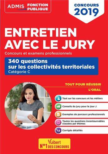 Couverture du livre « Entretien avec le jury ; concours et examens professionnels ; 340 questions sur les collectivités territoriales ; catégorie C (concours 2019) » de Fabienne Geninasca aux éditions Vuibert