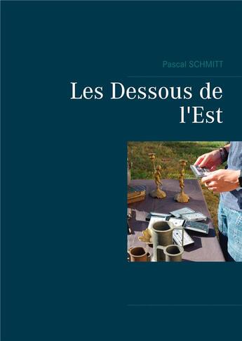 Couverture du livre « Les dessous de l'Est » de Schmitt Pascal aux éditions Books On Demand