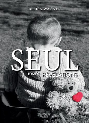 Couverture du livre « Seul t.2 ; révélations » de Belisa Wagner aux éditions Books On Demand