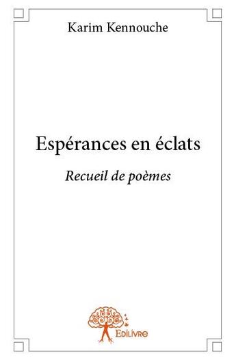 Couverture du livre « Espérances en éclats » de Karim Kennouche aux éditions Edilivre