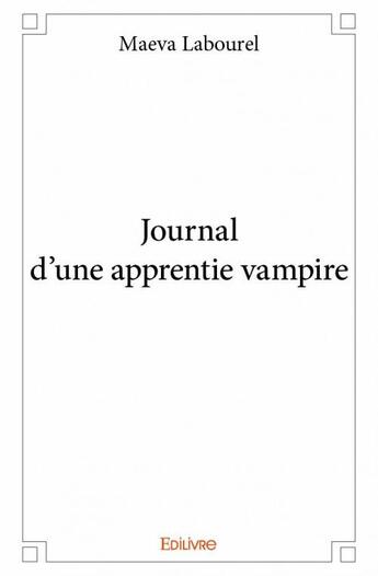 Couverture du livre « Journal d'une apprentie vampire » de Maeva Labourel aux éditions Edilivre