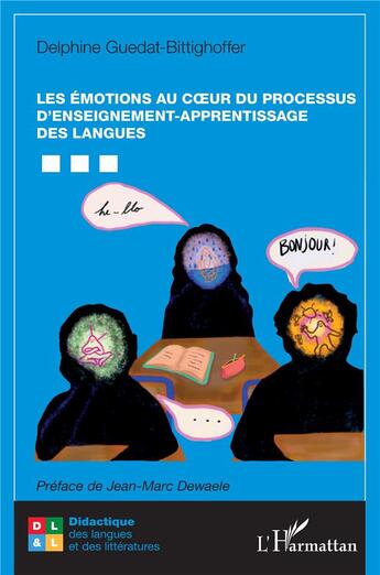 Couverture du livre « Les émotions au coeur du processus d'enseignement-apprentissage des langues » de Delphine Guedat-Bittighoffer aux éditions L'harmattan