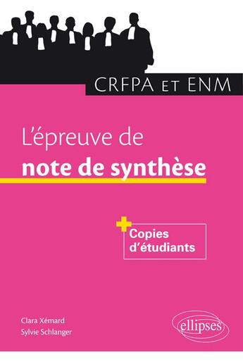 Couverture du livre « L'Epreuve De Note De Synthese Crfpa Et Enm +Copies D'Etudiants » de Xemard Schlanger aux éditions Ellipses Marketing