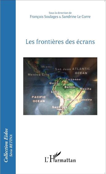 Couverture du livre « Les frontières des écrans » de Francois Soulages et Sandrine Le Corre aux éditions L'harmattan