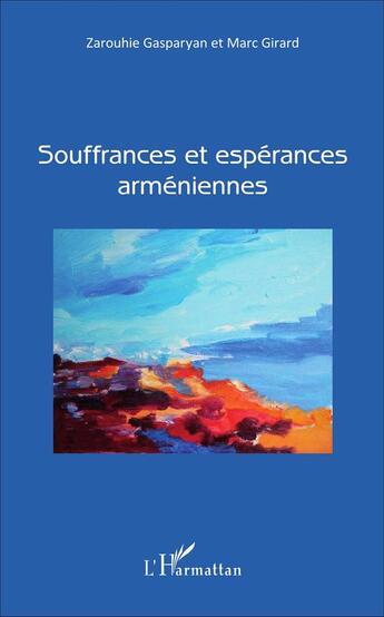 Couverture du livre « Souffrances et espérances arméniennes » de Marc Girard et Zarouhie Gasparyan aux éditions L'harmattan