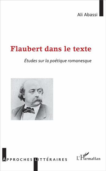 Couverture du livre « Flaubert dans le texte ; études sur la poétique romanesque » de Ali Abassi aux éditions L'harmattan