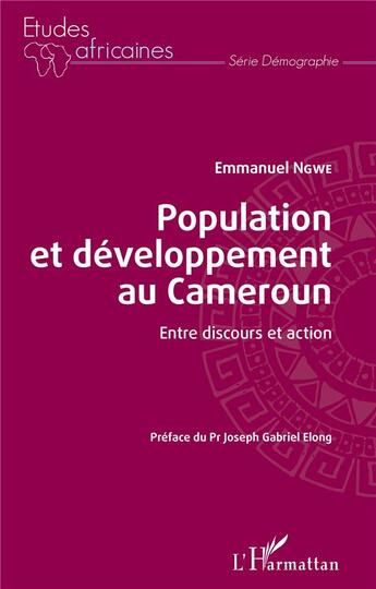 Couverture du livre « Population et développement au Cameroun : entre discours et action » de Emmanuel Ngwe aux éditions L'harmattan