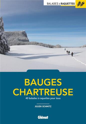 Couverture du livre « Balades à raquettes ; Bauges et Chartreuse » de Julien Schmitz aux éditions Glenat