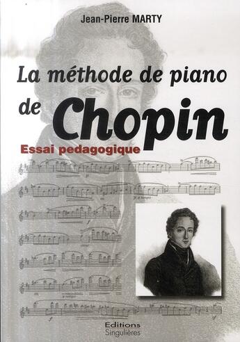 Couverture du livre « La méthode de piano de Chopin » de Jean-Pierre Marty aux éditions Singulieres