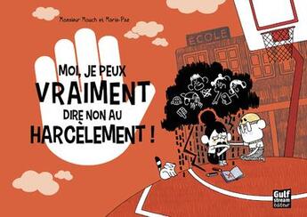 Couverture du livre « Moi, je peux vraiment dire non au harcèlement ! » de Monsieur Mouch et Maria-Paz aux éditions Gulf Stream