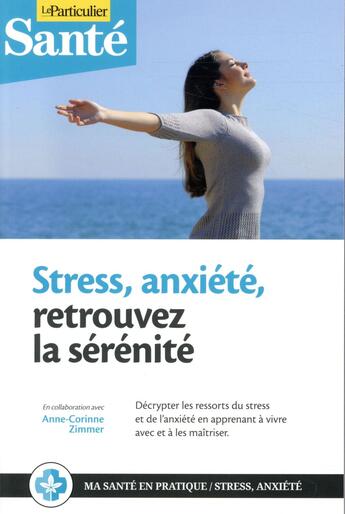 Couverture du livre « Stress, anxiété, retrouvez la sérénité » de Anne-Corinne Zimmer aux éditions Le Particulier