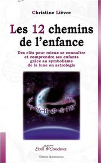 Couverture du livre « Les 12 chemins de l'enfance » de Christine Lievre aux éditions Quintessence