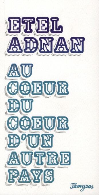 Couverture du livre « Au coeur d'un autre pays » de Etel Adnan aux éditions Tamyras
