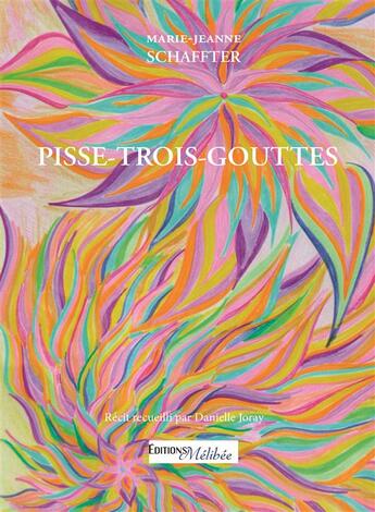 Couverture du livre « Pisse-trois-gouttes » de Marie-Jeanne Schaffter aux éditions Melibee