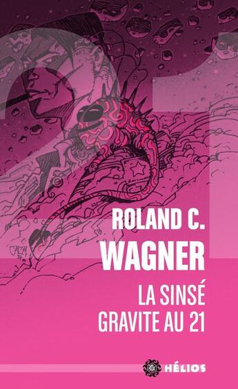 Couverture du livre « La sinsé gravite au 21 » de Roland C. Wagner aux éditions Editions Actusf