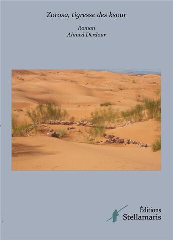 Couverture du livre « Zorosa, tigresse des Ksour » de Ahmed Derdour aux éditions Stellamaris