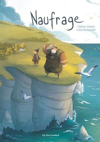 Couverture du livre « Naufrage » de Celine Claire et Lisa Guisquier aux éditions Pere Fouettard