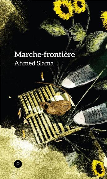 Couverture du livre « Marche frontière » de Ahmed Slama aux éditions Publie.net